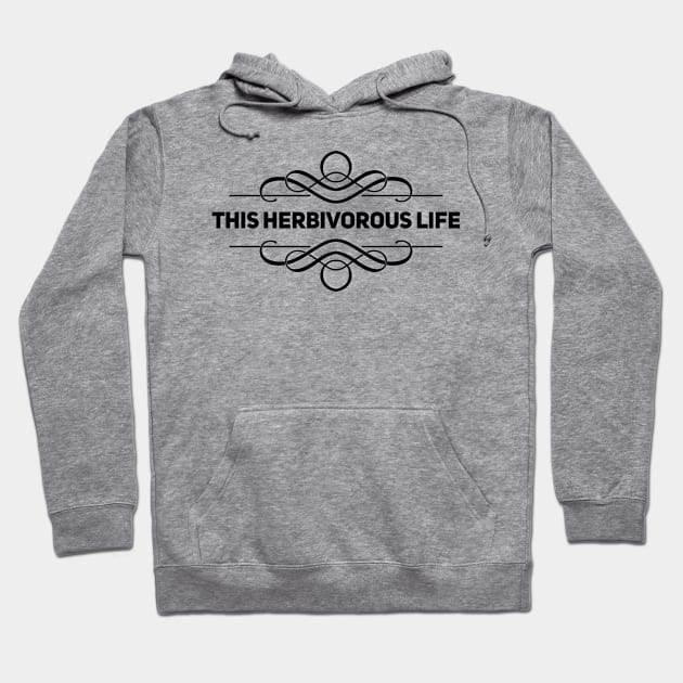 This Herbivorous Life Hoodie by CheshirePope